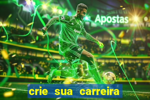 crie sua carreira no futebol